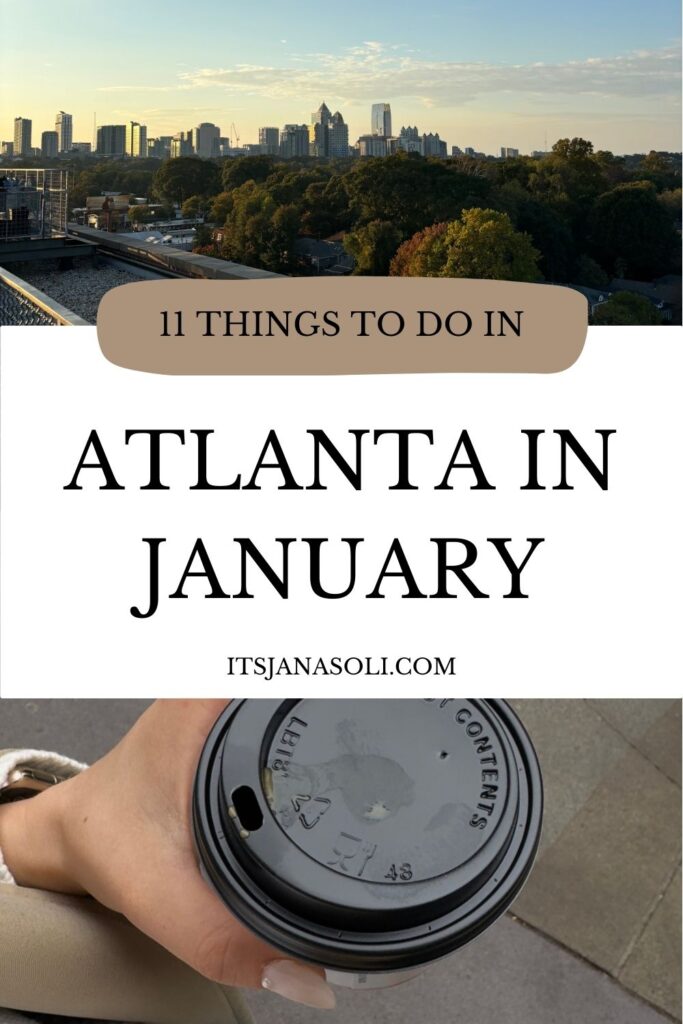 Double image with Atlanta skyline and hand holding cup of coffee, with words "11 best things to do in Atlanta in January."